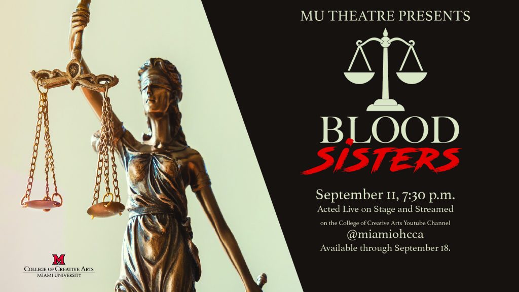 MU Thatre presents Blood Sisters, September 11, 2020, 7:30pm. Acted live on stage and streamed live on the College of Creative Arts YouTube channel.