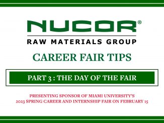 A graphic reading "Nucor Raw Materials Career Fair Tips. Part 3: The Day of the Fair. Presenting sponsor of Miami University's 2023 Spring Career and Internship Fair on February 15."