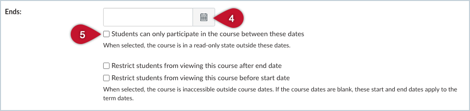 Screenshot showing the location of the "Ends" field (Step 4) and the "Students can only participate..." checkbox (Step 5) in a Canvas course's settings.