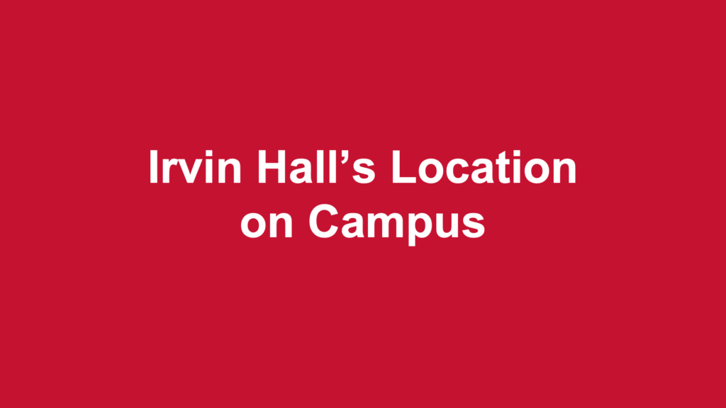 Irvin Hall's Location on Campus