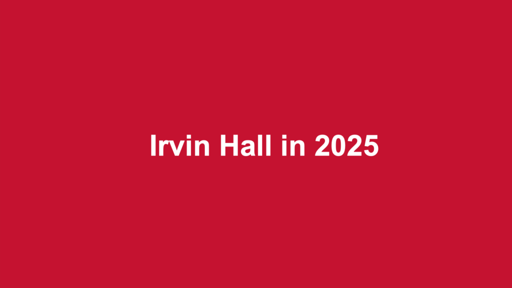 Irvin Hall in 2025