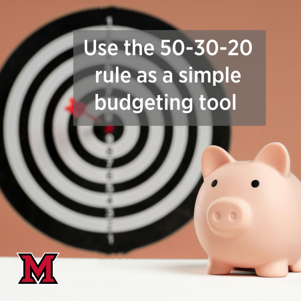 Use the 50-30-20 Rule as a simple budgeting tool