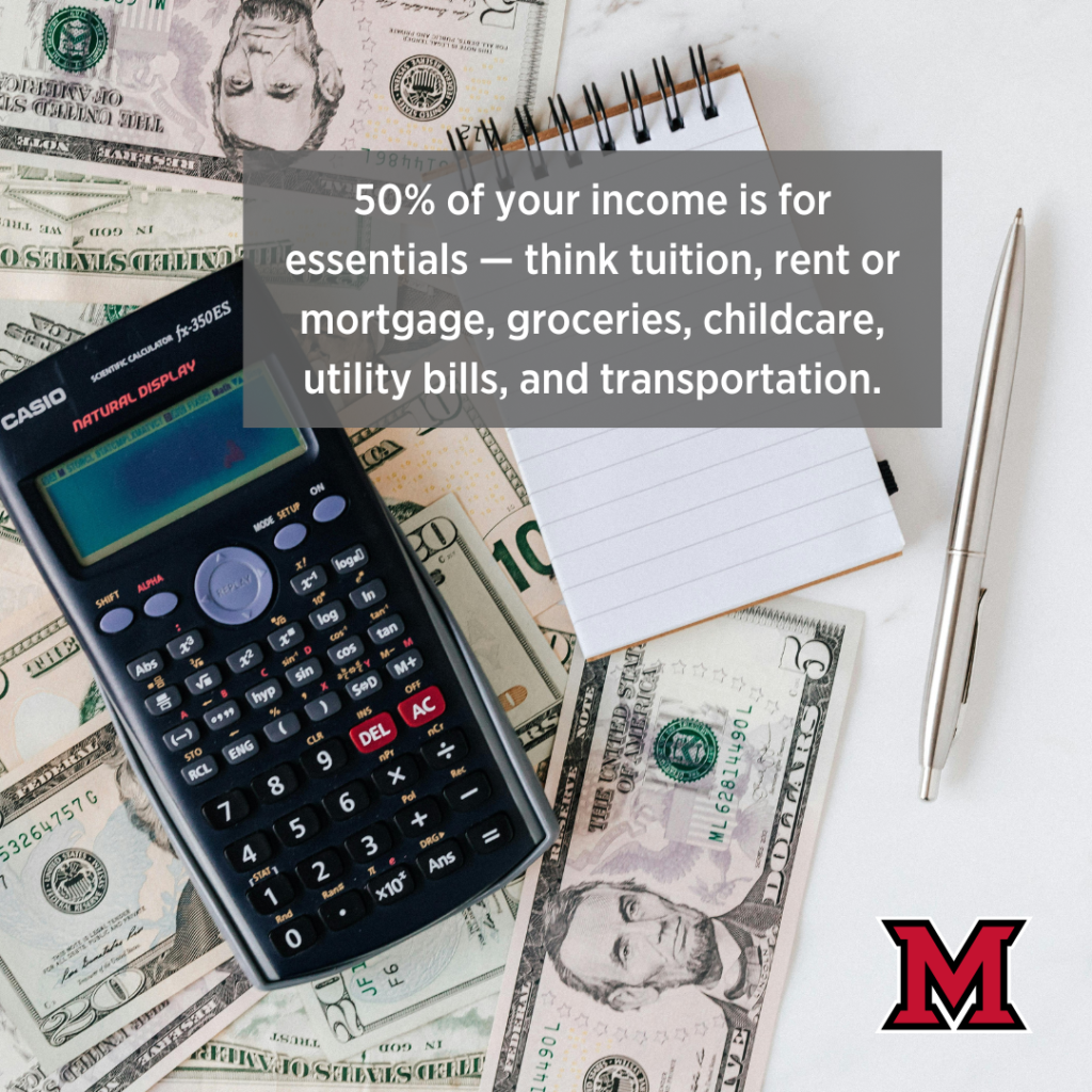 50% of your income is for essentials — tuition, rent, mortgage, groceries, childcare, utility bills, and transportation.