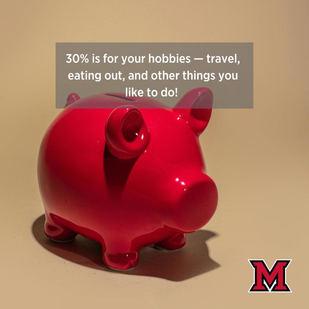 30% is for your hobbies — travel, eating out, and other things you like to do!