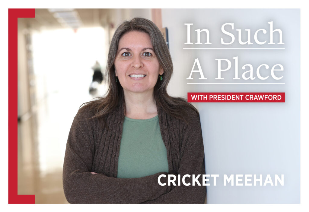 In Such a Place, with President Crawford and Cricket Meehan.
