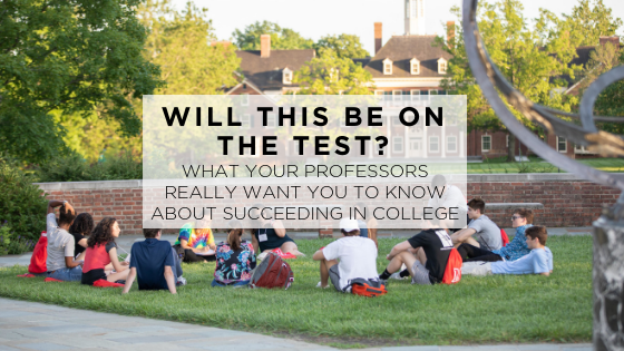 Will This Be On the Test? What Your Professors Really Want You to Know about Succeeding in College.