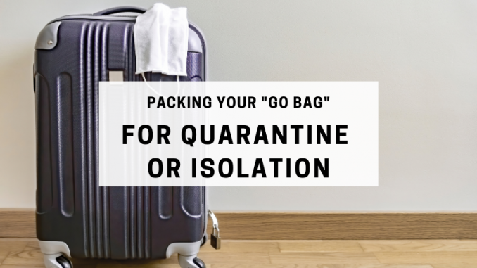 Packing Your Go Bag for Quarantine or Isolation
